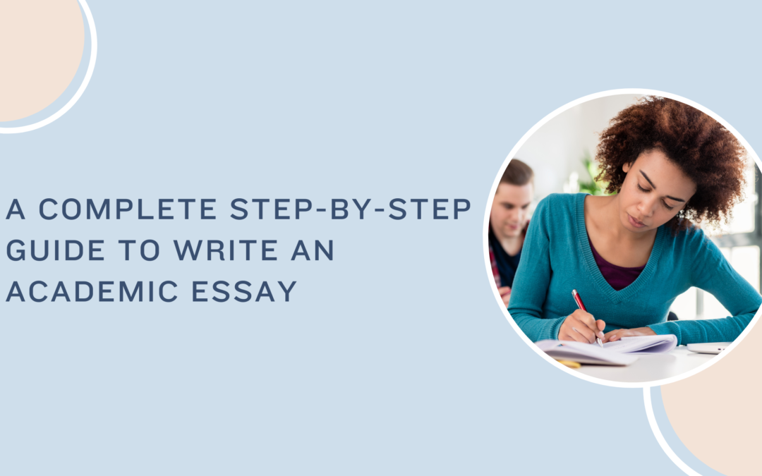 A complete step-by-step guide to write an academic essay