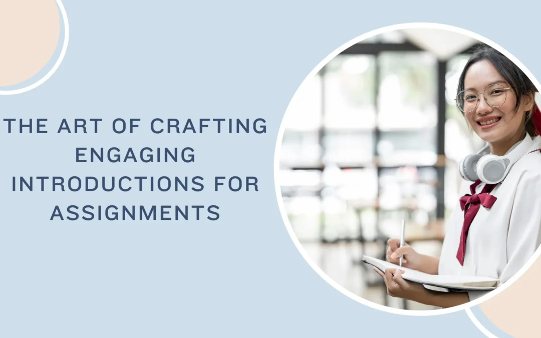 The art of crafting engaging introductions for assignments